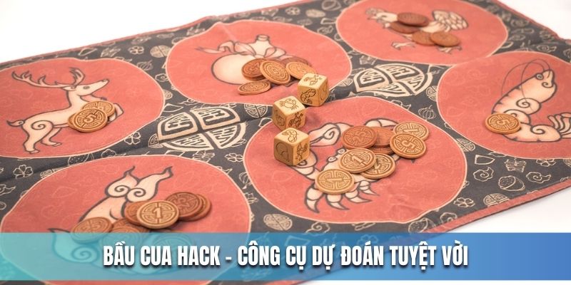 Bầu cua hack - Công cụ nâng cao tỷ lệ chiến thắng người chơi