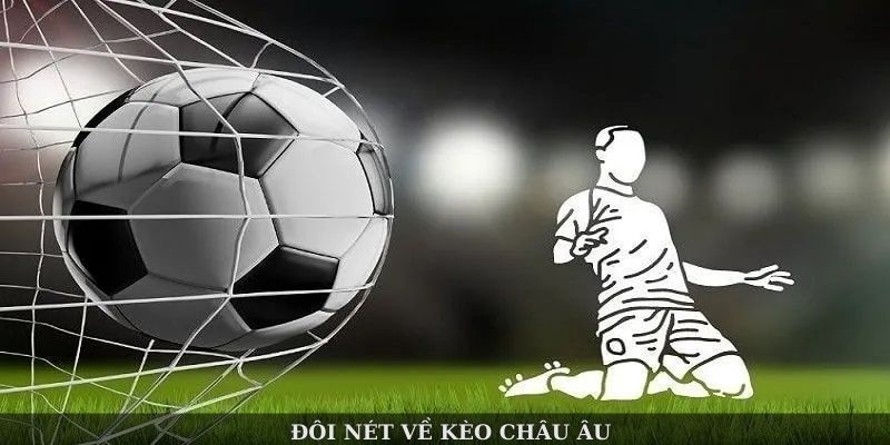 Đôi nét về kèo Châu Âu