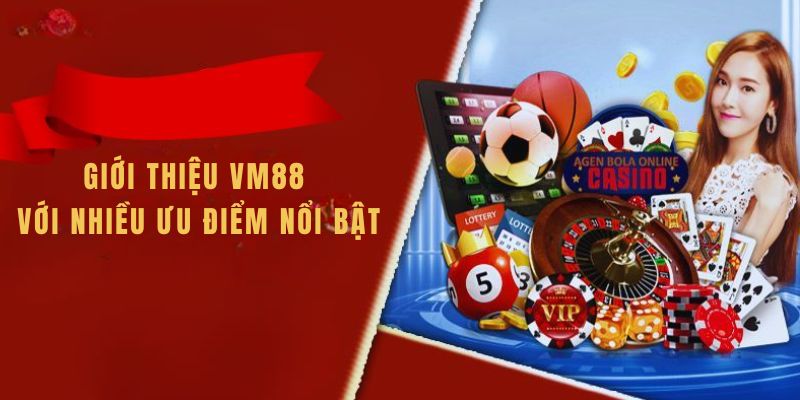 Giới thiệu VM88 về mặt ưu điểm