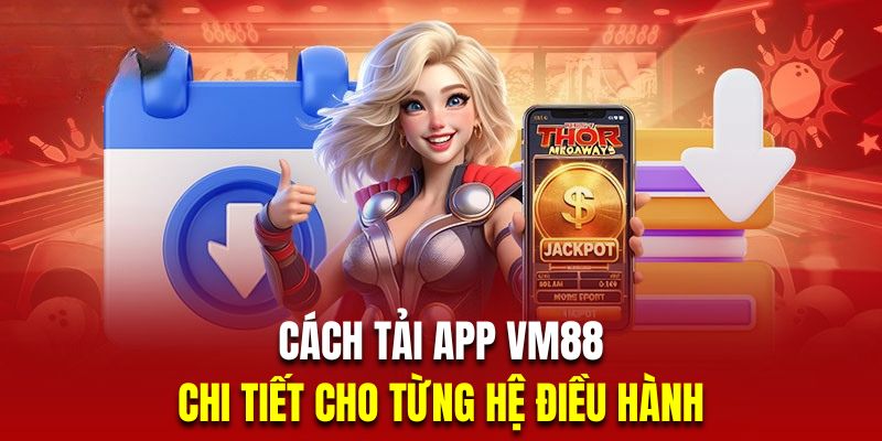 Thao tác tải app cá cược nhà cái VM88 chi tiết