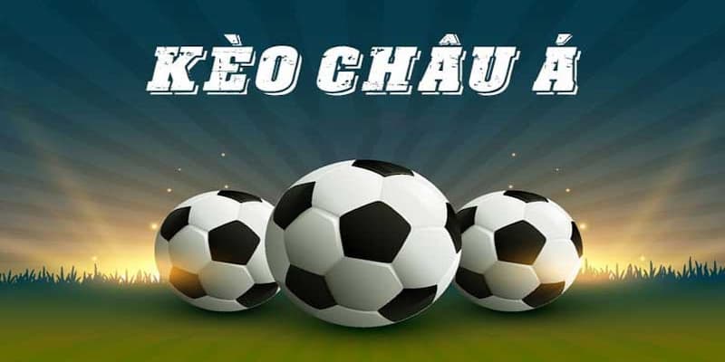 Kèo châu Á cược chấp 1 bàn thắng