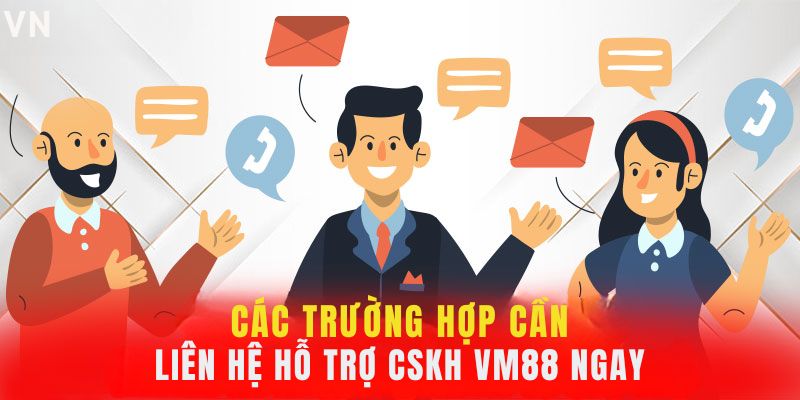 Chi tiết các sự cố nên liên hệ hỗ trợ VM88