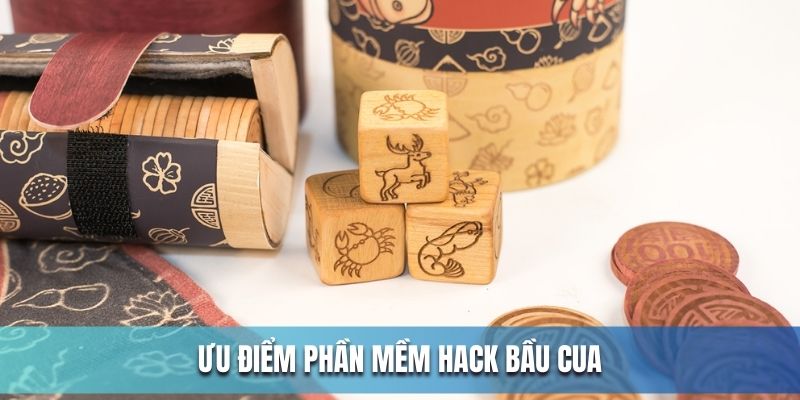 Ưu điểm của các phần mềm bầu cua hack